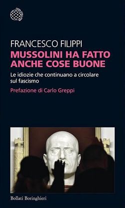 “Mussolini ha fatto anche delle cose buone”